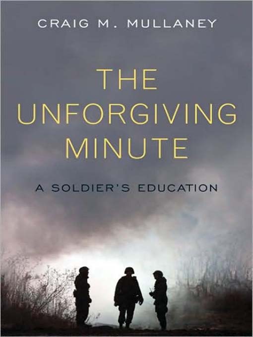 Title details for The Unforgiving Minute by Craig M. Mullaney - Available